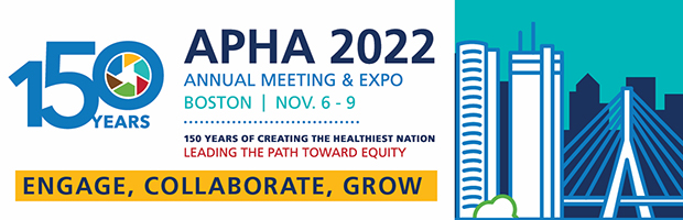 Promotional banner for APHA 2022 Annual Meeting & Expo in Boston on November 6-9, 2022. The banner includes the text: 150 years of creating the healthiest nation; leading the path toward equity; engage, collaborate, grow. An illustration of a cityscape also is included.